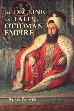 The Decline and Fall of the Ottoman Empire (Fall River Press Edition)