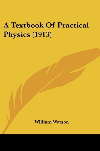 A Textbook Of Practical Physics (1913)