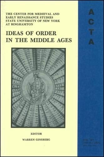 ACTA Volume #15 Ideas of Order in the Middle Ages