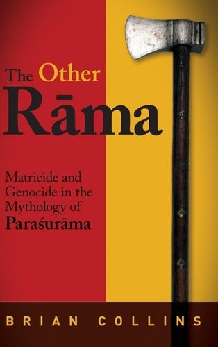 The Other Rāma Matricide and Genocide in the Mythology of Paraśurāma