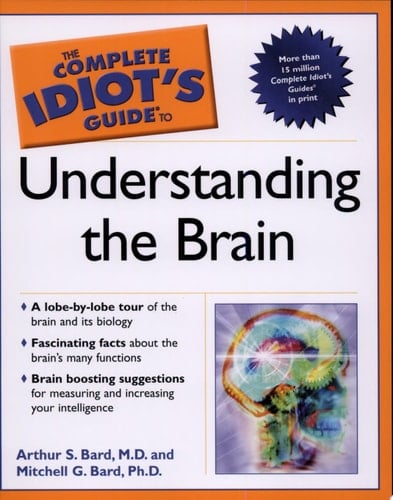 The Complete Idiot's Guide to Understanding the Brain