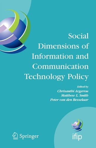 Social Dimensions of Information and Communication Technology Policy Proceedings of the Eighth International Conference on Human Choice and Computers (HCC8), IFIP TC 9, Pretoria, South Africa, September 25-26, 2008