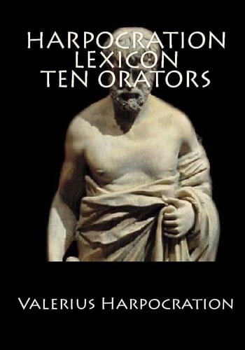Harpocration Lexicon Ten Orators Ancient Greek Lexicon