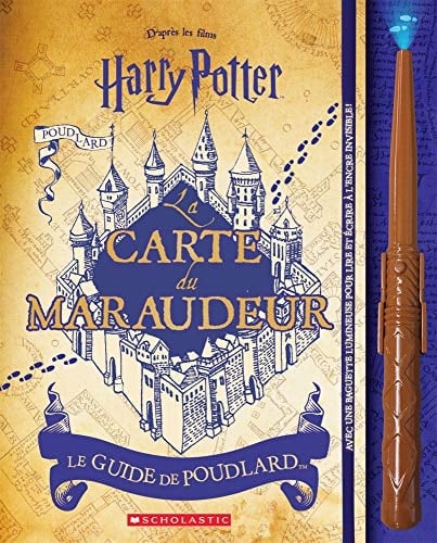Harry Potter: La Carte Du Maraudeur Le Guide de Poudlard