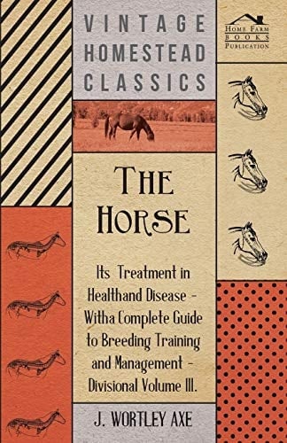 The Horse - Its Treatment in Health and Disease