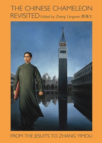 The Chinese Chameleon Revisited From the Jesuits to Zhang Yimou