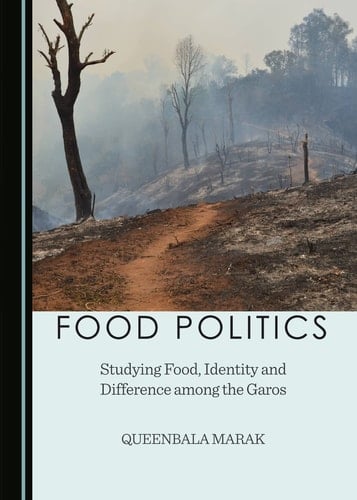 Food Politics Studying Food, Identity and Difference Among the Garos