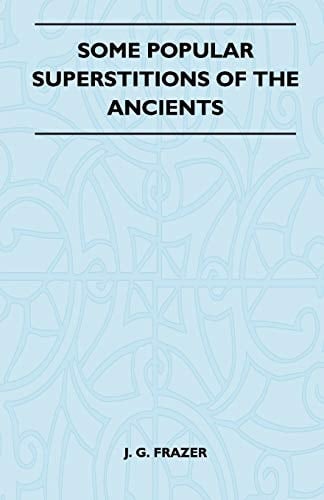 Some Popular Superstitions of the Ancients (Folklore History Series)