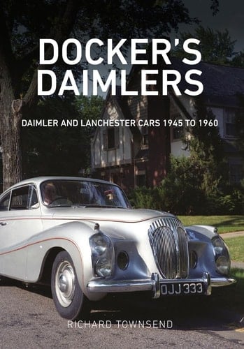 Docker's Daimlers Daimler and Lanchester Cars 1945 To 1960