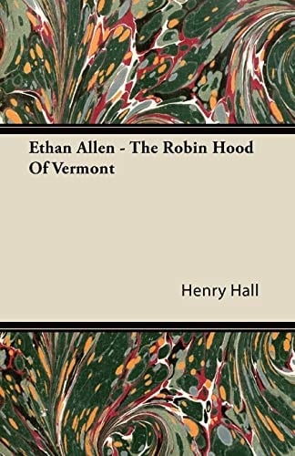 Ethan Allen - the Robin Hood of Vermont