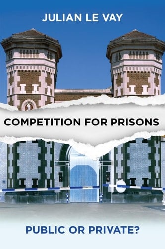 Competition for Prisons Public Or Private?