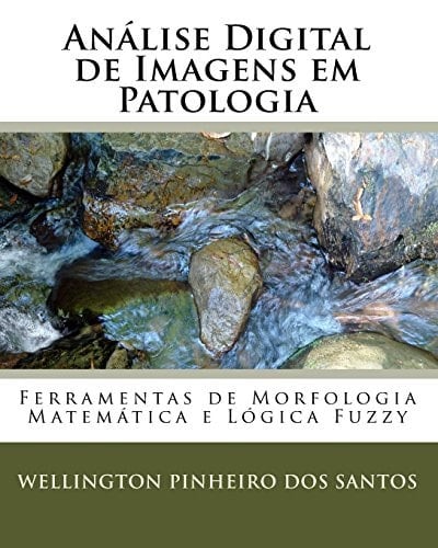 Análise Digital de Imagens em Patologia Ferramentas de Morfologia Matemática e LÃ3gica Fuzzy