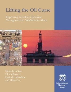 Lifting the Oil Curse: Improving Petroleum Revenue Management in Sub-Saharan Africa