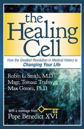 The Healing Cell How the Greatest Revolution in Medical History is Changing Your Life
