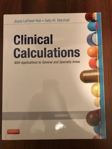 Clinical Calculations With Applications to General and Specialty Areas