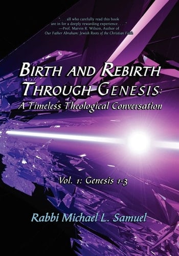 Birth and Rebirth Through Genesis A Timeless Theological Conversation: Vol. 1: Genesis 1-3