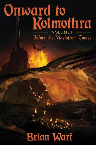 Onward to Kolmothra Volume I Before the Maelstrom Comes