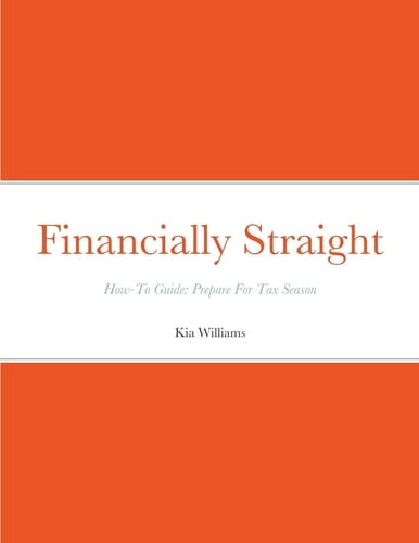 Financially Straight How-To Prepare For Tax Season Gudie Financially Straight How-To Guide: Prepare For Tax Season