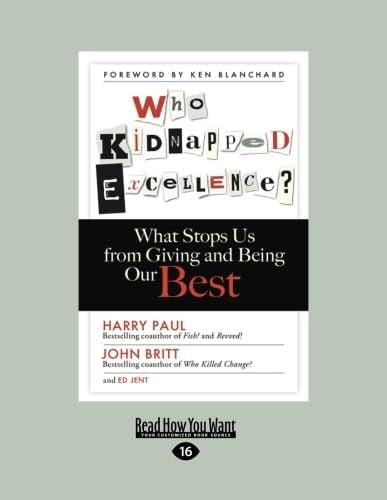Who Kidnapped Excellence? What Stops Us from Giving and Being Our Best