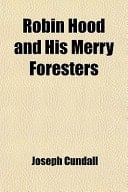 Robin Hood and His Merry Foresters