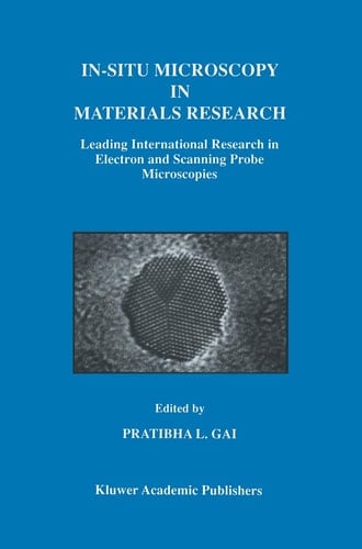 In-Situ Microscopy in Materials Research Leading International Research in Electron and Scanning Probe Microscopies