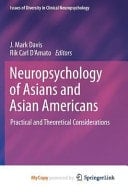 Neuropsychology of Asians and Asian-Americans Practical and Theoretical Considerations