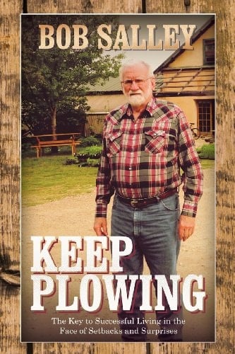 Keep Plowing The Key to Successful Living in the Face of Setbacks and Surprises