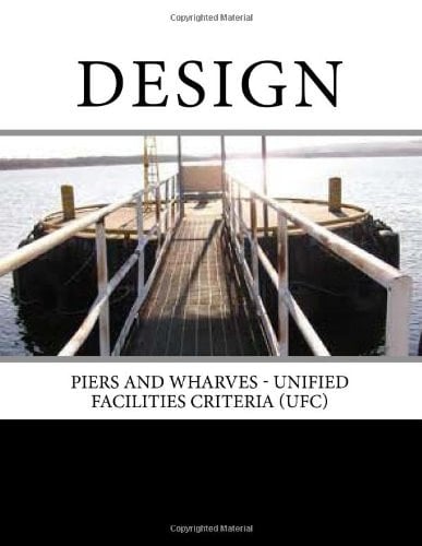 Design Piers and Wharves - Unified Facilities Criteria (UFC)