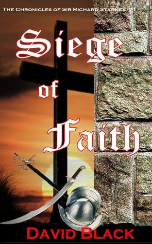Siege of Faith The Chronicles of Sir Richard Starkey