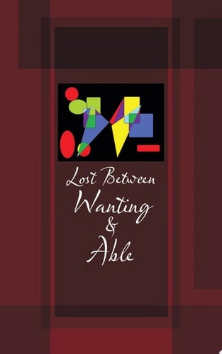 Lost Between Wanting and Able