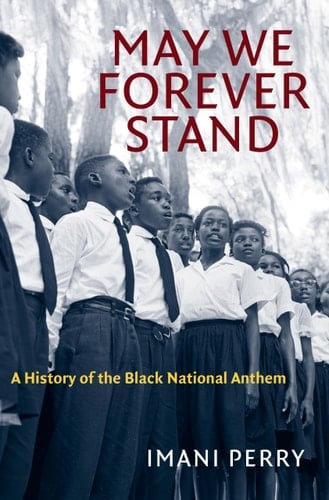 May We Forever Stand A History of the Black National Anthem