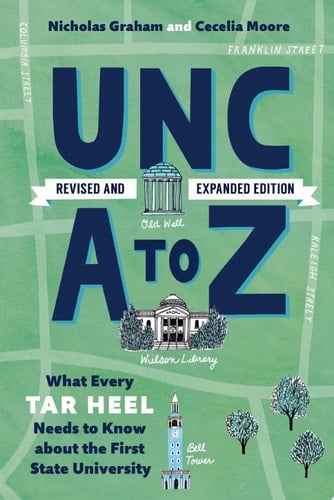 UNC A to Z What Every Tar Heel Needs to Know about the First State University