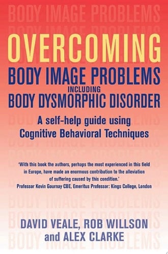 Overcoming Body Image Problems including Body Dysmorphic Disorder
