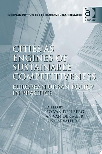 Cities as Engines of Sustainable Competitiveness European Urban Policy in Practice