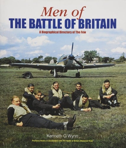 Men of the Battle of Britain A Major New Tribute to the Few