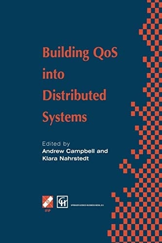 Building QoS into Distributed Systems IFIP TC6 WG6.1 Fifth International Workshop on Quality of Service (IWQOS ’97), 21–23 May 1997, New York, USA
