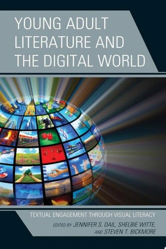 Young Adult Literature and the Digital World Textual Engagement through Visual Literacy