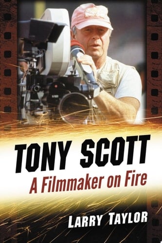 Tony Scott A Filmmaker on Fire
