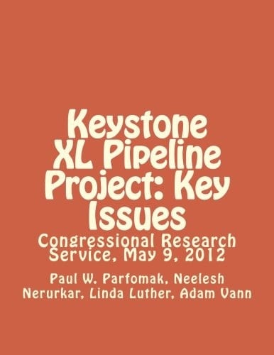Keystone XL Pipeline Project: Key Issues Congressional Research Service, May 9 2012