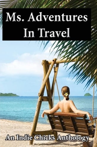 Ms. Adventures in Travel Indie Chicks Anthology