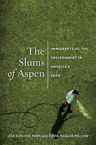 The Slums of Aspen Immigrants Vs. the Environment in America’s Eden