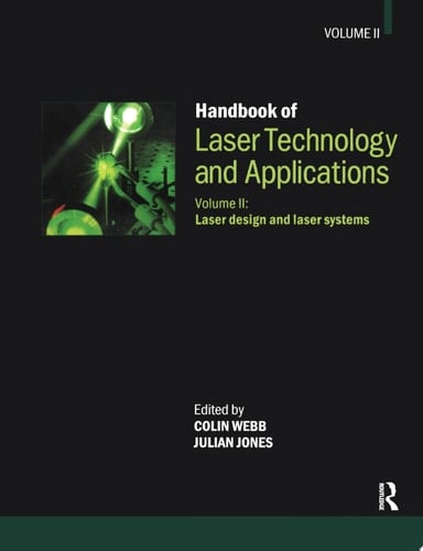 Handbook of Laser Technology and Applications Volume 2: Laser Design and Laser Systems