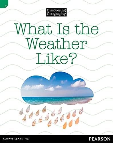 Discovering Geography (Lower Primary Nonfiction Topic Book): What Is the Weather Like? (Reading Level 11/F&P Level G)