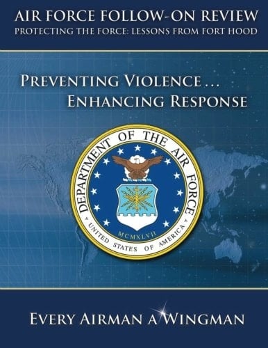 Air Force Follow-On Review Protecting the Force Lessons from Fort Hood Preventing Violence, Enhancing Response