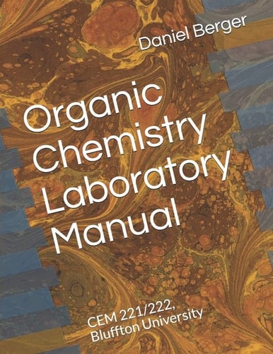 Organic Chemistry Laboratory Manual CEM 221/222, Bluffton University