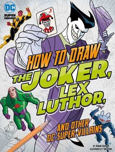 How to Draw the Joker, Lex Luthor, and Other DC Super-Villains