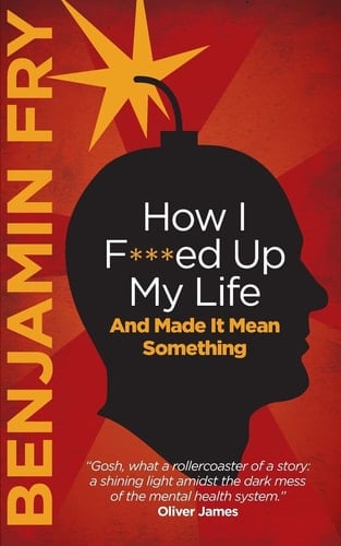 How I F***ed Up My Life And Made It Mean Something
