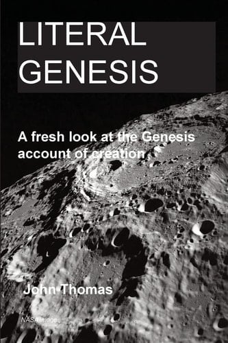 Literal Genesis A Fresh Look at the Genesis Account of Creation