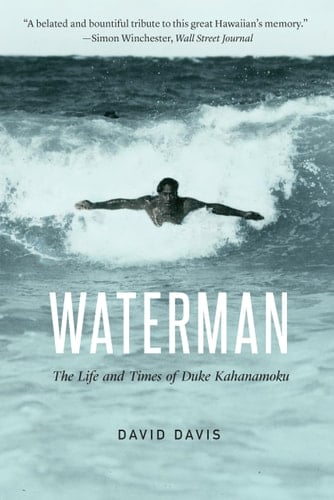Waterman The Life and Times of Duke Kahanamoku
