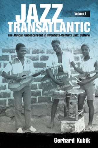 Jazz Transatlantic The African Undercurrent in Twentieth-Century Jazz Culture